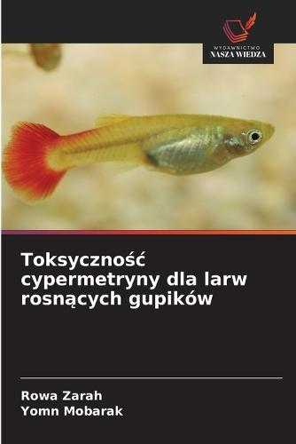 Toksyczno&#347;c cypermetryny dla larw rosn&#261;cych gupików
