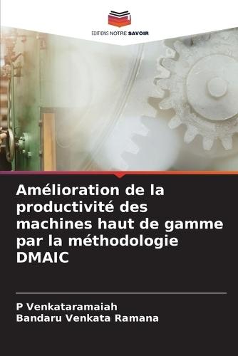 Amélioration de la productivité des machines haut de gamme par la méthodologie DMAIC