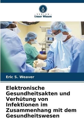 Elektronische Gesundheitsakten und Verhütung von Infektionen im Zusammenhang mit dem Gesundheitswesen