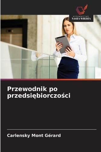 Przewodnik po przedsi&#281;biorczo&#347;ci