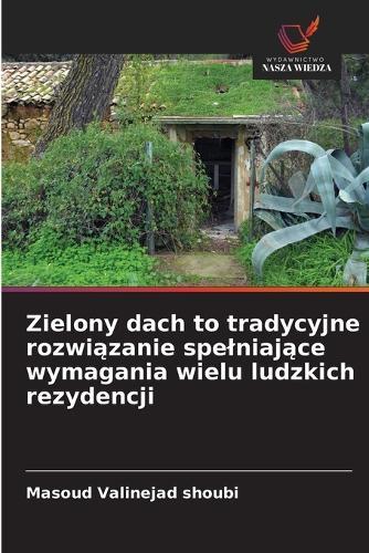 Zielony dach to tradycyjne rozwiązanie spelniające wymagania wielu ludzkich rezydencji