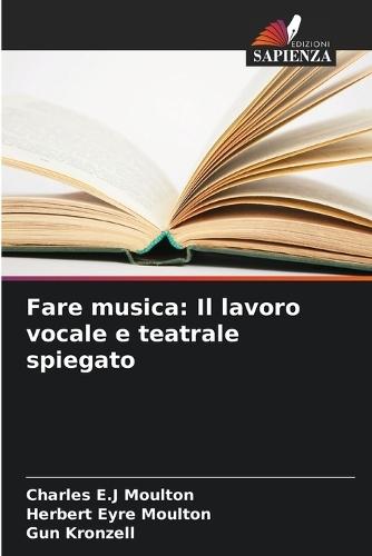 Fare musica: Il lavoro vocale e teatrale spiegato