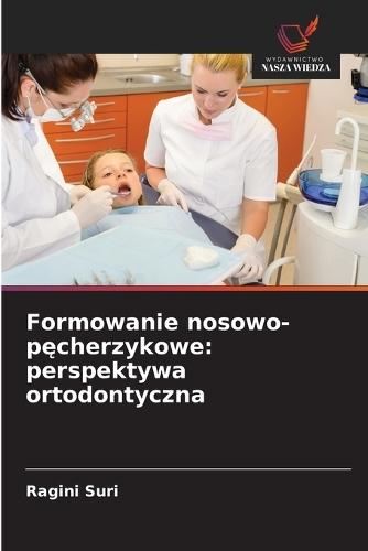 Formowanie nosowo-pęcherzykowe: perspektywa ortodontyczna