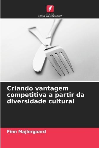 Criando vantagem competitiva a partir da diversidade cultural
