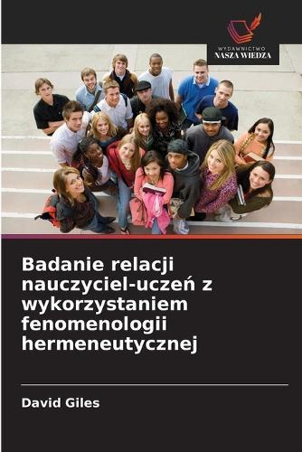 Badanie relacji nauczyciel-uczeń z wykorzystaniem fenomenologii hermeneutycznej