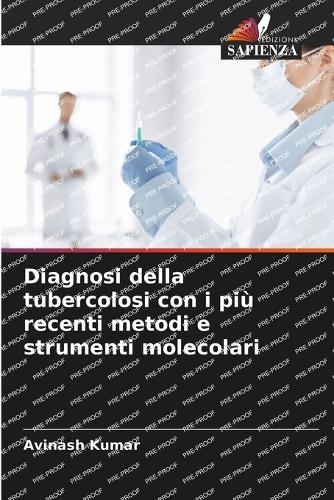 Diagnosi della tubercolosi con i più recenti metodi e strumenti molecolari