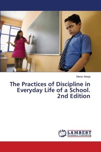 The Practices of Discipline in Everyday Life of a School. 2nd Edition