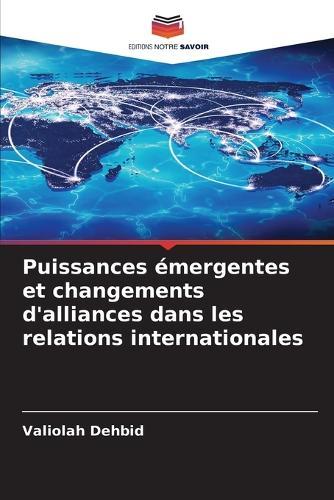 Puissances émergentes et changements d'alliances dans les relations internationales