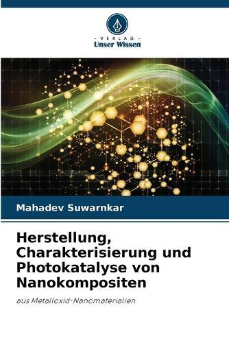 Herstellung, Charakterisierung und Photokatalyse von Nanokompositen