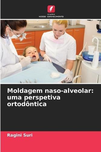 Moldagem naso-alveolar: uma perspetiva ortodôntica