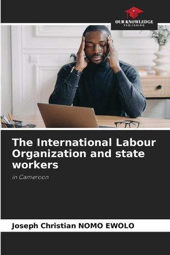 The International Labour Organization and state workers