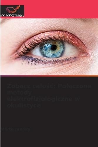Zobacz calośc: Polączone metody elektrofizjologiczne w okulistyce