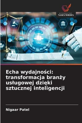 Echa wydajności: transformacja branży uslugowej dzięki sztucznej inteligencji