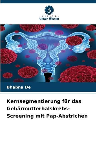 Kernsegmentierung für das Gebärmutterhalskrebs-Screening mit Pap-Abstrichen