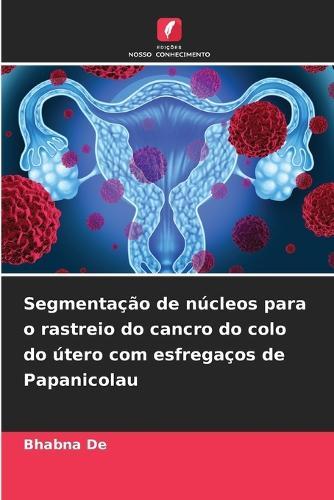 Segmentação de núcleos para o rastreio do cancro do colo do útero com esfregaços de Papanicolau