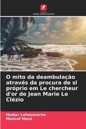 O mito da deambulação através da procura de si próprio em Le chercheur d'or de Jean Marie Le Clézio
