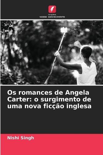 Os romances de Angela Carter: o surgimento de uma nova ficção inglesa