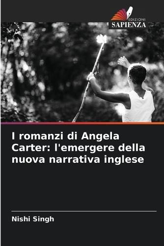 I romanzi di Angela Carter: l'emergere della nuova narrativa inglese