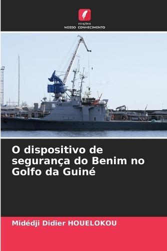 O dispositivo de segurança do Benim no Golfo da Guiné