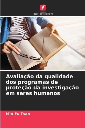 Avaliação da qualidade dos programas de proteção da investigação em seres humanos