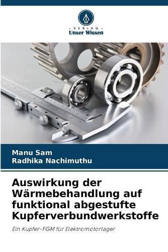 Auswirkung der Wärmebehandlung auf funktional abgestufte Kupferverbundwerkstoffe