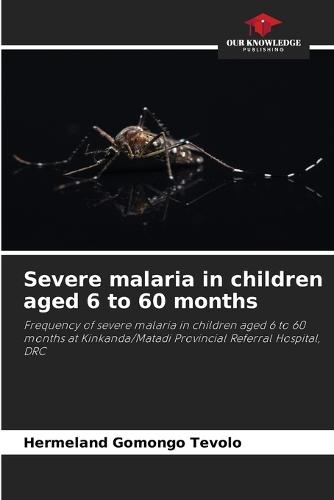 Severe malaria in children aged 6 to 60 months