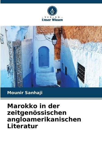 Marokko in der zeitgenössischen angloamerikanischen Literatur