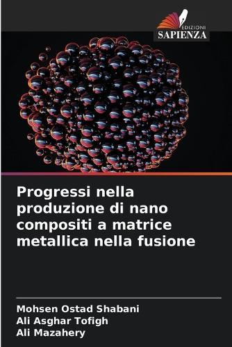 Progressi nella produzione di nano compositi a matrice metallica nella fusione