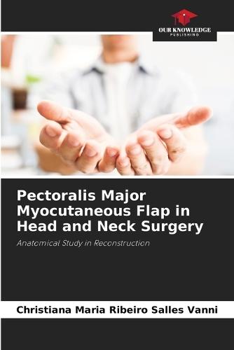 Pectoralis Major Myocutaneous Flap in Head and Neck Surgery