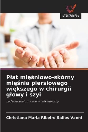 Plat mięśniowo-skórny mięśnia piersiowego większego w chirurgii glowy i szyi
