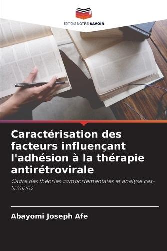Caractérisation des facteurs influençant l'adhésion à la thérapie antirétrovirale