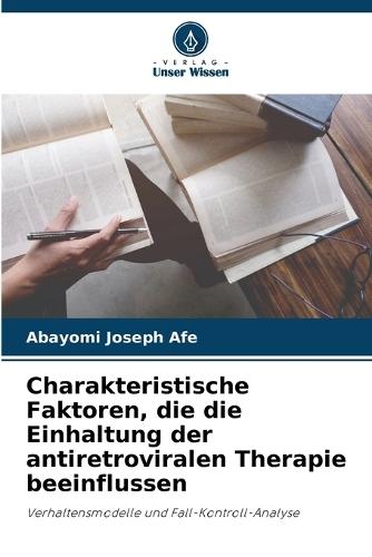 Charakteristische Faktoren, die die Einhaltung der antiretroviralen Therapie beeinflussen