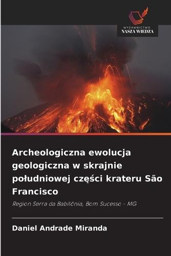 Archeologiczna ewolucja geologiczna w skrajnie poludniowej części krateru São Francisco