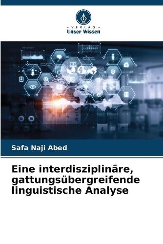 Eine interdisziplinäre, gattungsübergreifende linguistische Analyse
