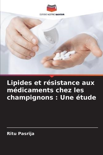 Lipides et résistance aux médicaments chez les champignons: Une étude