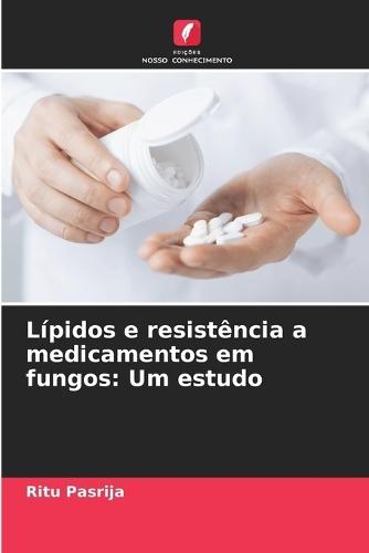 Lípidos e resistência a medicamentos em fungos: Um estudo