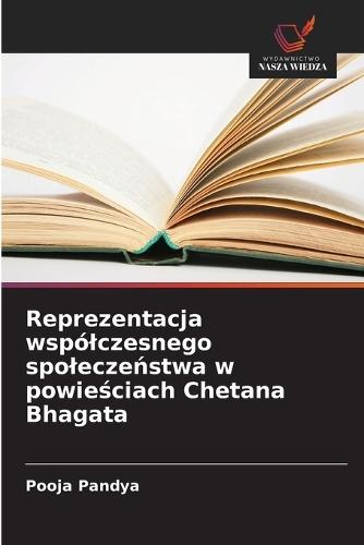 Reprezentacja wspólczesnego spoleczeństwa w powieściach Chetana Bhagata