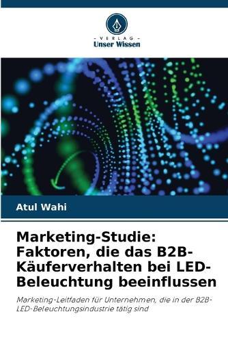 Marketing-Studie: Faktoren, die das B2B-Käuferverhalten bei LED-Beleuchtung beeinflussen