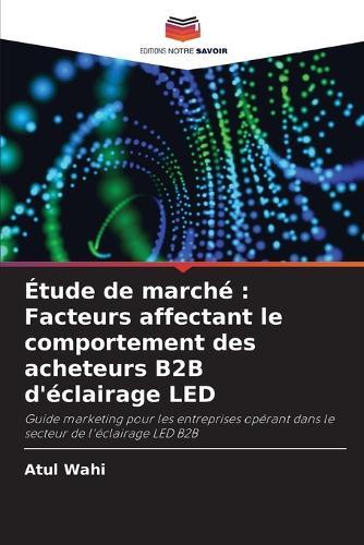 Étude de marché: Facteurs affectant le comportement des acheteurs B2B d'éclairage LED