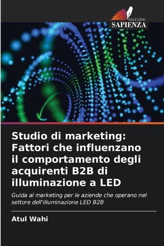 Studio di marketing: Fattori che influenzano il comportamento degli acquirenti B2B di illuminazione a LED