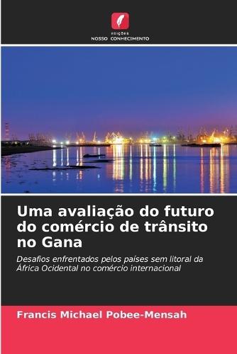 Uma avaliação do futuro do comércio de trânsito no Gana