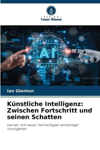 Künstliche Intelligenz: Zwischen Fortschritt und seinen Schatten