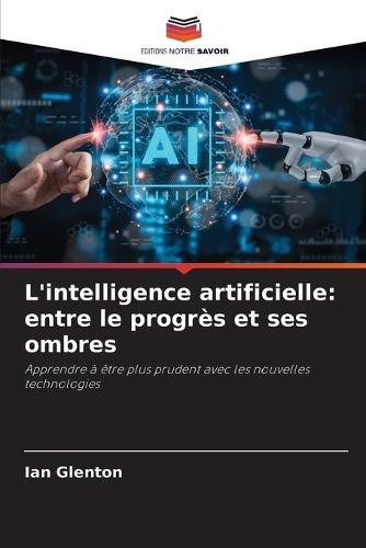 L'intelligence artificielle: entre le progrès et ses ombres