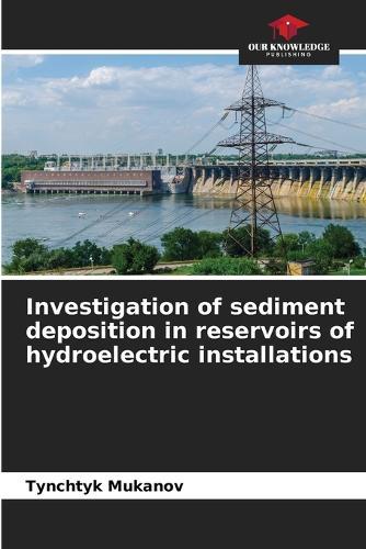 Investigation of sediment deposition in reservoirs of hydroelectric installations