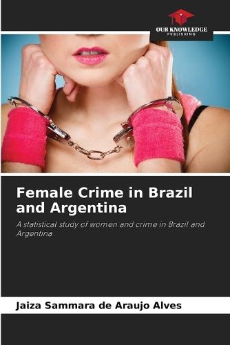 Female Crime in Brazil and Argentina