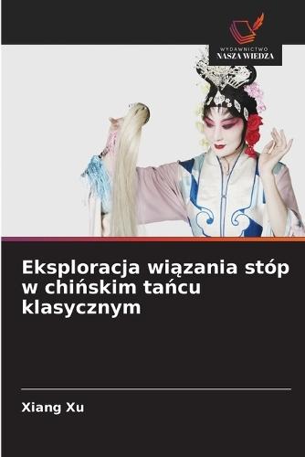Eksploracja wiązania stóp w chińskim tańcu klasycznym