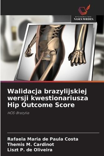 Walidacja brazylijskiej wersji kwestionariusza Hip Outcome Score