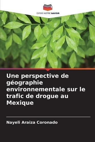 Une perspective de géographie environnementale sur le trafic de drogue au Mexique