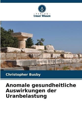 Anomale gesundheitliche Auswirkungen der Uranbelastung