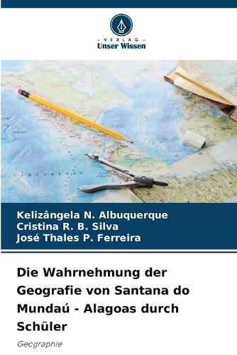 Die Wahrnehmung der Geografie von Santana do Mundaú - Alagoas durch Schüler